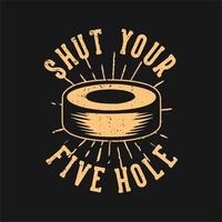 t-shirtontwerp sluit je vijf holes met hockeypuck vintage illustratie vector