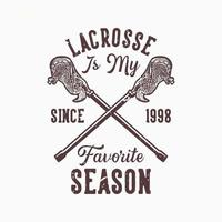 logo ontwerp lacrosse is mijn favoriete seizoen sinds 1998 met lacrosse stick vintage illustratie vector