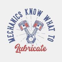 vintage slogan typografie mechanica weten wat ze moeten smeren voor t-shirtontwerp vector