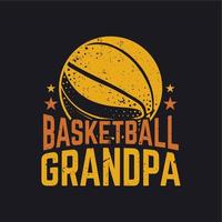 t-shirt ontwerp basketbal opa met basketbal en zwarte achtergrond vintage illustratie vector