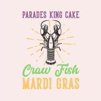 vintage slogan typografie parades koning cake krop vis mardi gras voor t-shirt design vector