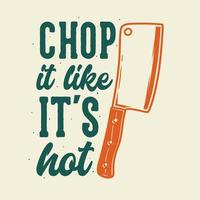 vintage slogan typografie hak het alsof het hot is voor het ontwerpen van t-shirts vector