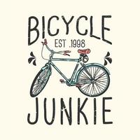 t-shirt ontwerp slogan typografie fietsjunkie met fiets vintage illustratie vector