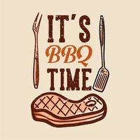 t-shirt ontwerp het is bbq-tijd met gegrild vlees vintage illustratie vector