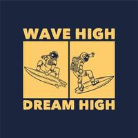 t-shirtontwerp golf hoog droom hoog met astronaut die vintage illustratie surft vector