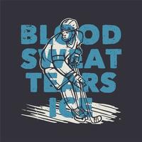 t-shirtontwerp bloed zweet tranen ijs met hockeyspeler vintage illustratie vector