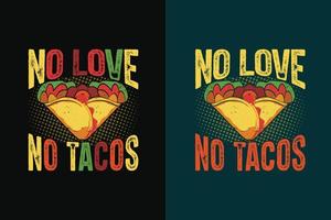 geen liefde geen taco's typografie taco's t-shirtontwerp met taco's grafische illustratie vector