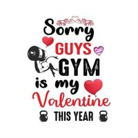 sorry jongens gym is mijn valentijn dit jaar. sportschool liefhebber shirt. vector