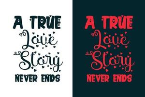 een waar liefdesverhaal eindigt nooit valentijnsdag t-shirtontwerp vector