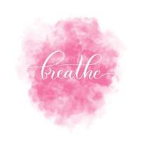 achtergrond met roze aquarel vlek en belettering inscriptie ademen. interieur kaart illustratie. vector