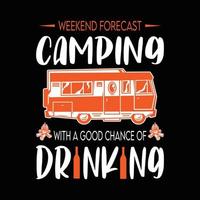 weekendvoorspelling kamperen met een goede kans om te drinken. camping t-shirt ontwerp. vector