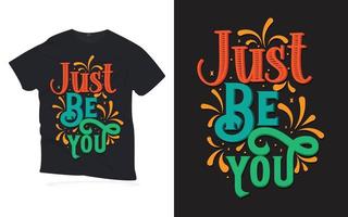 wees gewoon jij. motiverende citaten belettering t-shirt design. vector