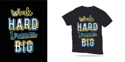 werk hard droom groots. motiverende citaten belettering t-shirt design. vector