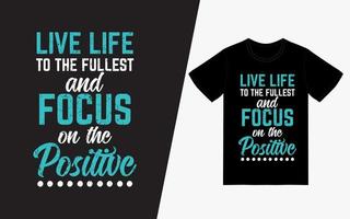 leef het leven ten volle en focus op het positieve t-shirt vector