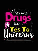 zeg nee tegen drugs zeg ja tegen eenhoorns. eenhoorn t-shirt ontwerp. vector