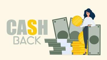 cashback-banner. vrouw en een berg geld. het meisje staat in de buurt van gouden munten en grote dollarbiljetten. een bundel geld. het concept van een succesvol bedrijf, inkomsten en rijkdom. vector. vector