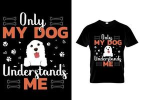 alleen mijn hond begrijpt mij. hondenliefhebber t-shirt vector