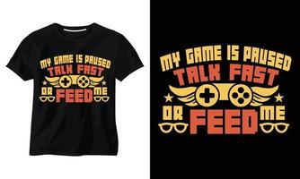 mijn spel is gepauzeerd praat snel of geef me gaming t-shirt drsign vector