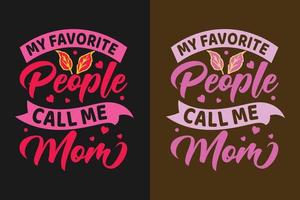 mijn favoriete mensen noemen me moeder moederdag t-shirt vector