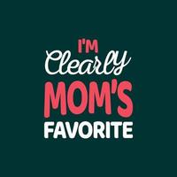 ik ben duidelijk mama's favoriete typografie moederdag of moeder t-shirtontwerp vector