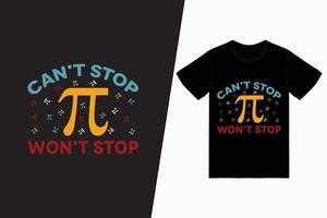 kan niet stoppen met pi zal niet stoppen met pi dag tshirt ontwerp vector