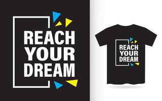 bereik je droom belettering slogan ontwerp voor t-shirt vector