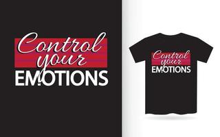 controleer je emoties typografie t-shirtontwerp vector