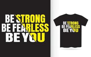 wees sterk wees onbevreesd wees typografie t-shirt vector