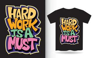hard werken is een must hand belettering voor t-shirt vector