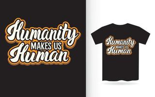 de mensheid maakt ons een menselijk beletteringontwerp voor een t-shirt vector