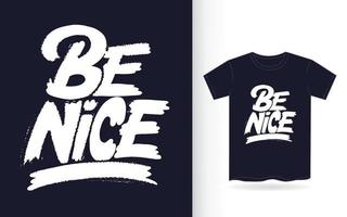 wees aardig met de hand belettering kunstslogan voor t-shirt vector