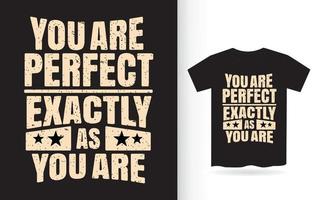 je bent perfect precies zoals je typografie t-shirt bent vector