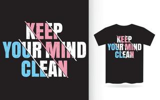 houd je geest schoon typografie t-shirt vector