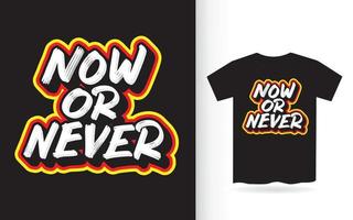 nu of nooit belettering van ontwerp voor t-shirt vector