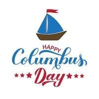 happy columbus dag kalligrafie hand belettering met boot geïsoleerd op wit. amerika ontdek vakantie typografie poster. gemakkelijk te bewerken vectorsjabloon voor banner, flyer, sticker, wenskaart, t-shirt. vector