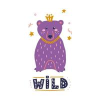 schattige beer met kroon en handgeschreven inscriptie wild, platte vectorillustratie, kinderdagverblijf inrichting, ontwerp van ansichtkaarten, posters, print voor kleding vector