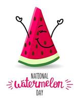 nationale watermeloendag, banner ansichtkaart poster voor de vakantie met een vrolijke watermeloen. gebruik voor een ansichtkaart, achtergrond, applicatie op een stof of souvenirproducten. vector