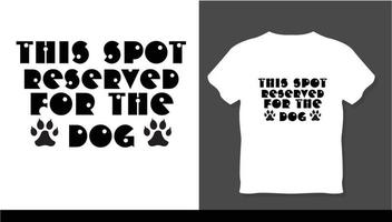 deze plek gereserveerd voor de hond nieuw t-shirtontwerp vector