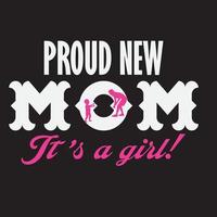 trotse nieuwe moeder, het is een meisje, moeder en zoon dochter t-shirtontwerp vector