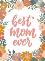 schattig hand belettering citaat 'beste moeder ooit' versierd met bloemen en bladeren in aards palet voor uitnodigingen, wenskaarten, posters, prenten, enz. eps 10 vector