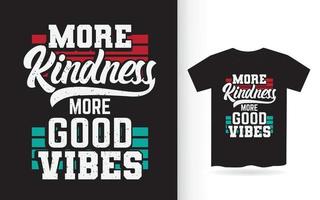 meer vriendelijkheid meer goede vibes belettering ontwerp voor t-shirt vector