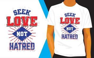 zoek liefde, geen haat belettering ontwerp voor t-shirt vector