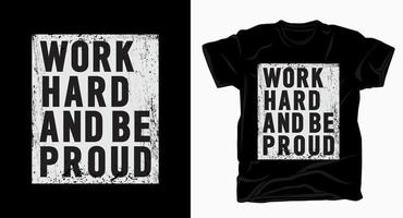 werk hard en wees trots slogan typografie voor t-shirtontwerp vector