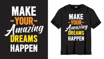 maak je geweldige dromen waar belettering ontwerp voor t-shirt vector