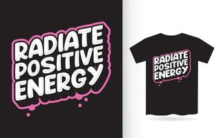 straal positieve energie uit modern beletteringontwerp voor t-shirt vector