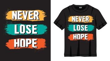 verlies nooit de hoop belettering ontwerp voor t-shirt vector