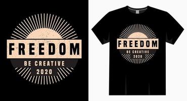 vrijheid wees creatief typografieontwerp voor t-shirt vector