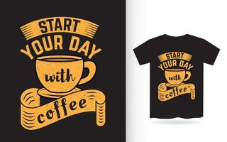 begin uw dag met koffiebelettering voor een t-shirt vector