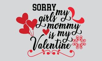 sorry meiden mijn mama is mijn valentijn t-shirtontwerp vector