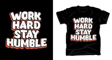 werk hard, blijf bescheiden typografie t-shirtontwerp vector